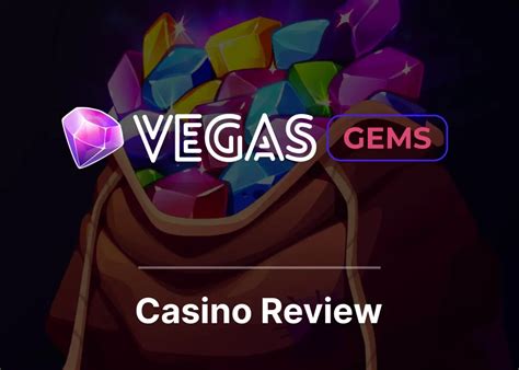 Vegas Gems Casino Review .